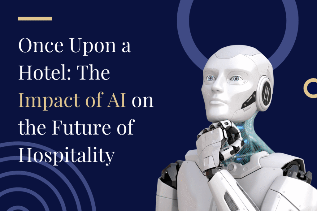 Once Upon a Hotel: The Impact of AI on the Future of Hospitality